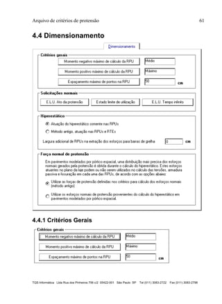 Arquivo de critérios de protensão 61
TQS Informática Ltda Rua dos Pinheiros 706 c/2 05422-001 São Paulo SP Tel (011) 3083-2722 Fax (011) 3083-2798
4.4 Dimensionamento
4.4.1 Critérios Gerais
 