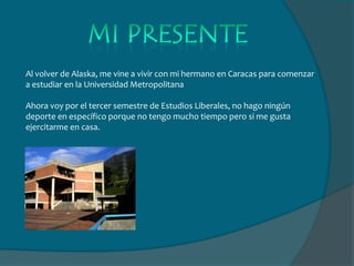 Otra cosa interesante para contar en especial el año pasado fue que estudie con la hija de Sarah Palin, gobernadora de Alaska y candidata del partido republicano para secretaria de estado en las elecciones del 2009. Conocí muchísima gente porque la mayoría se sentía interesado en conocer a la estudiante de intercambio de Venezuela, un país pequeño en alguna parte de Latinoamérica.