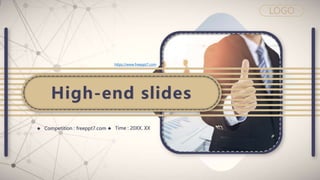 High-end slides
 Competition : freeppt7.com  Time : 20XX. XX
LOGO
https://www.freeppt7.com
 