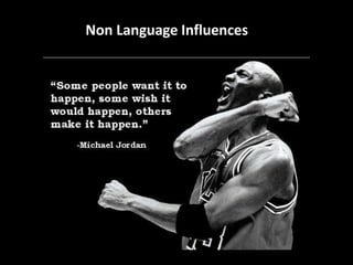 Non Language Influences
 
