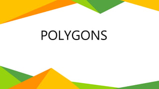 POLYGONS
 