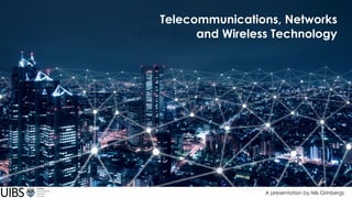 Telecommunications, Networks
and Wireless Technology
A presentation by Nils Grinbergs
 