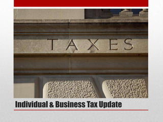 Individual & Business Tax Update
 