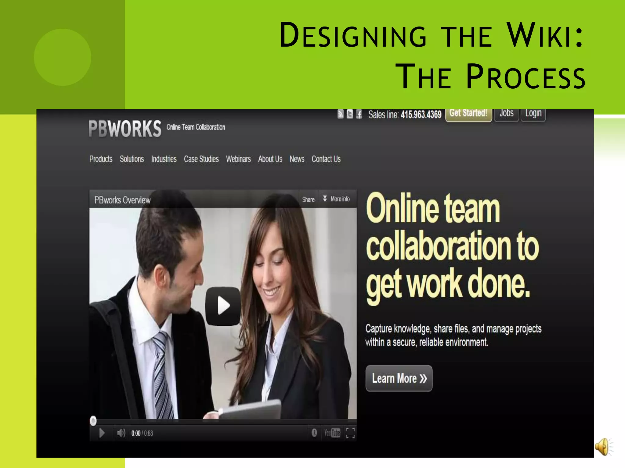 D ESIGNING THE W IKI :
        T HE P ROCESS
 