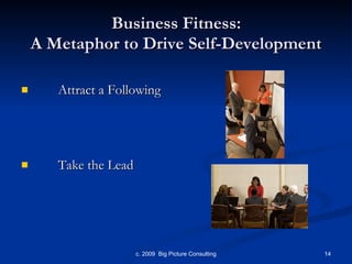 Business Fitness:  A Metaphor to Drive Self-Development Attract a Following Take the Lead 