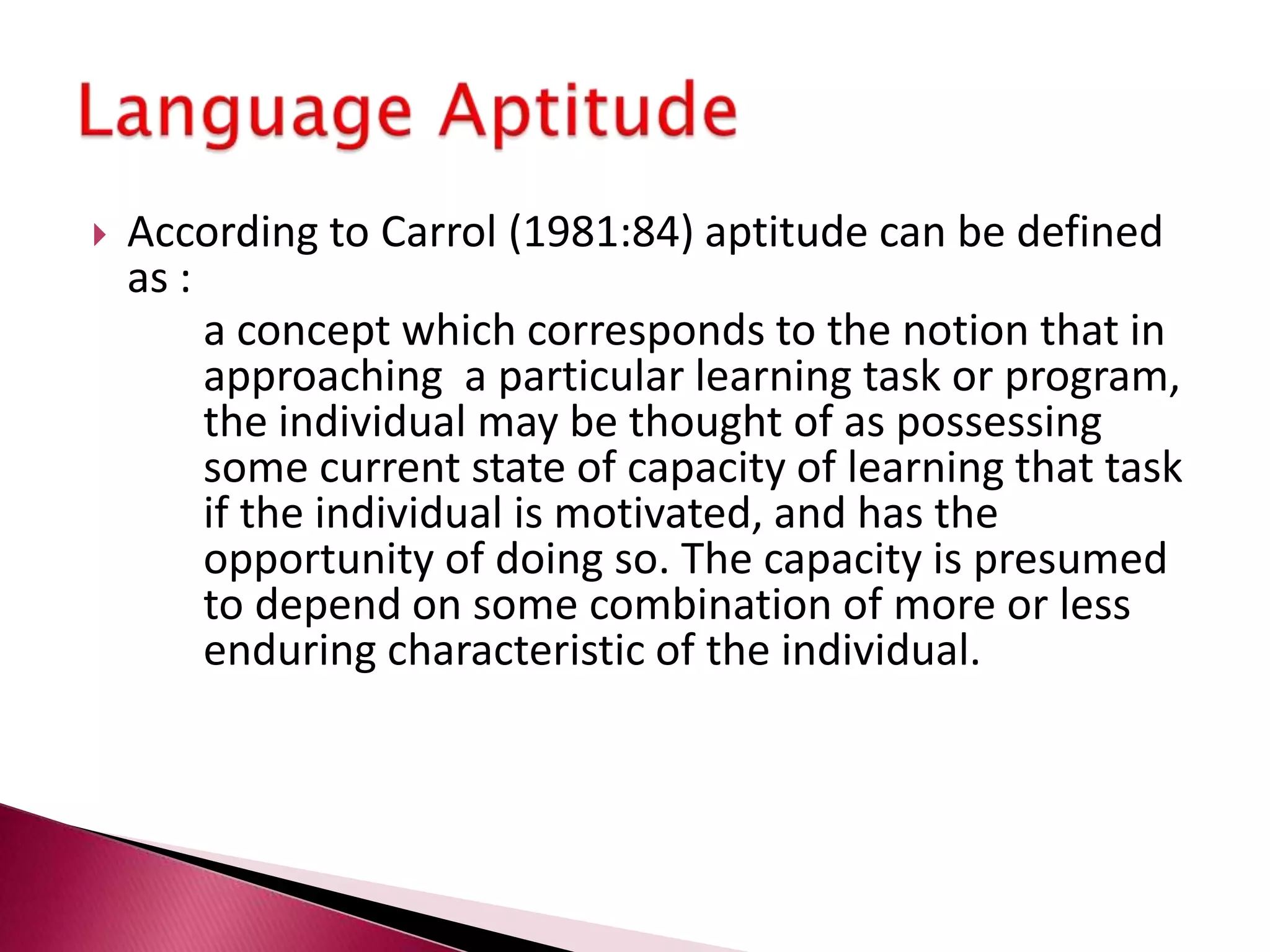 Social contextLeads toSocial contextWhich appear in the  learners as Motivation Which  joins with other personal characteristic such asPersonalityCapabilitiesPrevious KnowledgeAgeAll of which explain the use the learner makes  of the availableLearning opportunities(formal or informal)The interplay between learner and  situation determining Linguistic and non-linguisticOutcomes for the learners