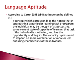 Social contextLeads toSocial contextWhich appear in the  learners as Motivation Which  joins with other personal characteristic such asPersonalityCapabilitiesPrevious KnowledgeAgeAll of which explain the use the learner makes  of the availableLearning opportunities(formal or informal)The interplay between learner and  situation determining Linguistic and non-linguisticOutcomes for the learners