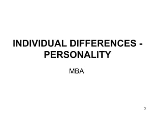 INDIVIDUAL DIFFERENCES - PERSONALITY MBA  