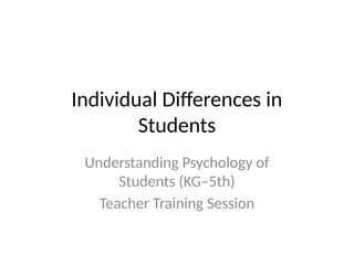 Individual Student Differences Individual_Differences_Session about hte students diffrences | PPTX