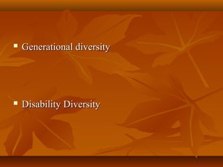 

Generational diversity



Disability Diversity

 