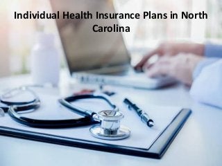 Individual Health Insurance Plans in North
Carolina
 