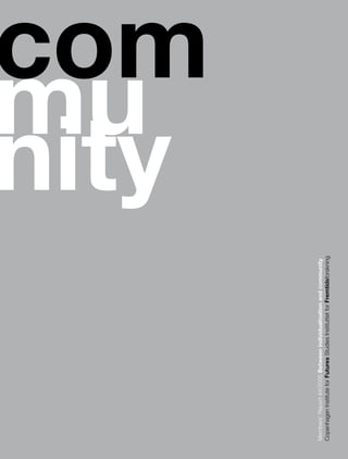 mu
                                                                             nity
                                                                             com

Members’ Report #4/2005 Between individualisation and community
Copenhagen Institute for Futures Studies Instituttet for Fremtidsforskning
 