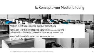 24
h'p://www.ﬂickr.com/photos/94433617@N02/8596345463/sizes/k/in/photostream/
Medien meist Gegenstände der/zur Vermittlung
Fokus auf lehrmittelbezogene Konzepte (Tulodziecki, 2012) und
präsentationsbasierte Unterrichtsformen (vgl. Allensbach, 2013)
kaum individualisierendes Lernen (Breiter et al., 2010)
b. Konzepte von Medienbildung
JProf. Dr. Mandy Rohs | TU Kaiserslautern | Fachgebiet Pädagogik | Juniorprofessur für Pädagogik mit Schwerpunkt Schulentwicklung |
 