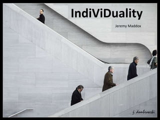 IndiViDuality Jeremy Maddox 