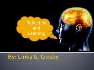 Reflection
   and
Learning
 