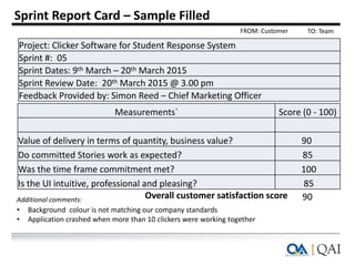 Sprint Report Card – Sample Filled
FROM: Customer TO: Team
Overall customer satisfaction scoreAdditional comments:
• Backg...