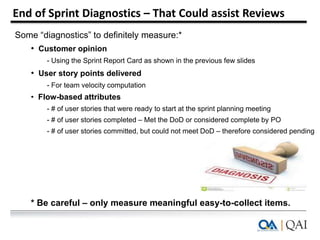 End of Sprint Diagnostics – That Could assist Reviews
Some “diagnostics” to definitely measure:*
• Customer opinion
- Usin...