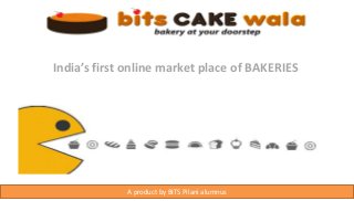 A product by BITS Pilani alumnus
India’s first online market place of BAKERIES
A product by BITS Pilani alumnus
 