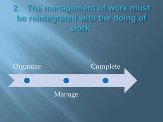 2.   The management of work must be reintegrated with the doing of work.