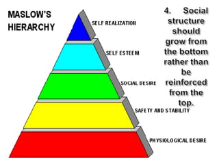 4.     Social structure should grow from the bottom rather than be reinforced from the top.