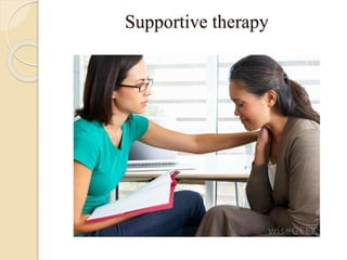 Supportive therapy
 