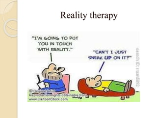 Reality therapy
 