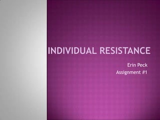 Individual Resistance Erin Peck Assignment #1 