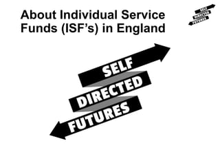 About Individual Service
Funds (ISF’s) in England
 