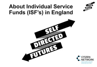 About Individual Service
Funds (ISF’s) in England
 