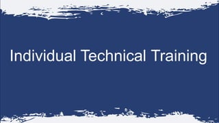 Individual Technical Training
 