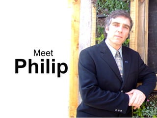Meet
Philip
 