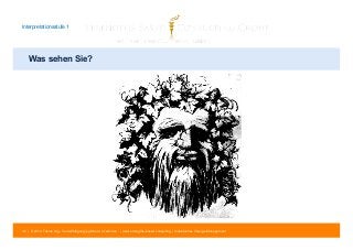 Interpretationsstufe 1 
Was sehen Sie? 
46 | © 2014 Tobias Illig - Vervielfältigung jeglicher Art verboten | www.strengths-based.consulting | Individuelles Change Management 
 