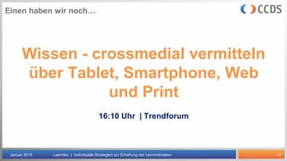 17
Lernen Sie unsere Produkte kennen…
Januar 2015 Learntec | Individuelle Strategien zur Erhöhung der Lernmotivation
 