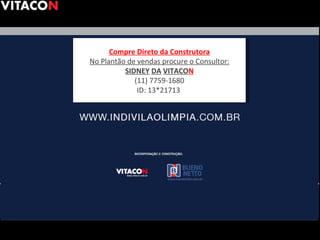 Compre Direto da Construtora No Plantão de vendas procure o Consultor: SIDNEY   DA   VITACO N (11) 7759-1680 ID: 13*21713  