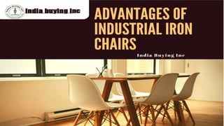 Advantage of industrial iron chairs