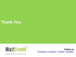 Thank You
Follow us
Facebook | Linkedin | Twitter | Google+
Helping Small Businesses Grow…
 