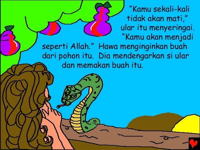 âKamu sekali-kali tidak akan mati,â ular itu menyeringai. âKamu akan menjadi seperti Allah.â Hawa menginginkan buah dari p...