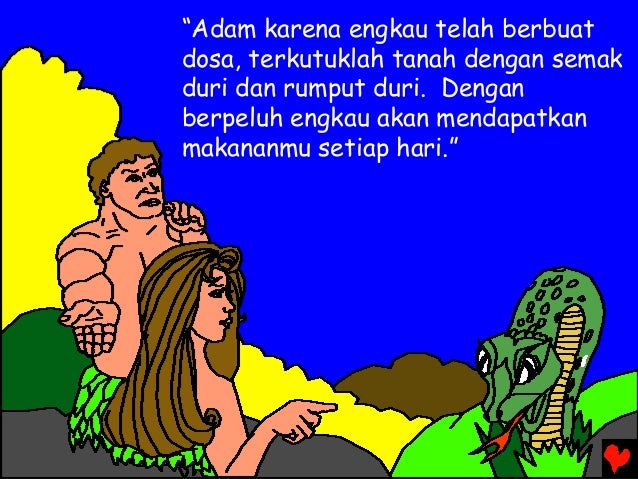 âAdam karena engkau telah berbuat dosa, terkutuklah tanah dengan semak duri dan rumput duri. Dengan berpeluh engkau akan m...