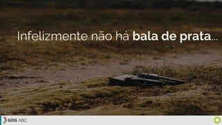 Infelizmente não há bala de prata...
 