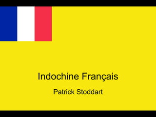 Indochine Français Patrick Stoddart 