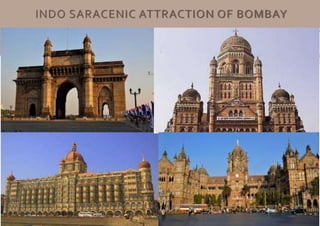 INDO SARACENIC ATTRACTION OF BOMBAY
 
