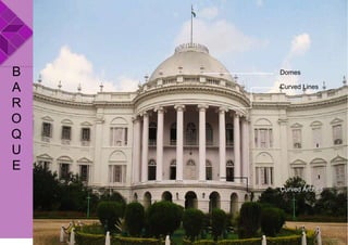 Curved Lines
Curved Arches
DomesB
A
R
O
Q
U
E
 