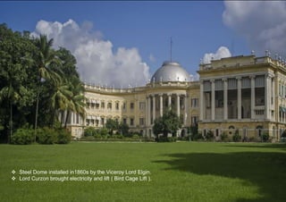  Steel Dome installed in1860s by the Viceroy Lord Elgin.
 Lord Curzon brought electricity and lift ( Bird Cage Lift ).
 
