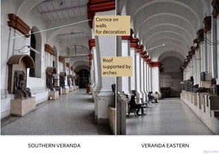 SOUTHERN VERANDA VERANDA EASTERN
Cornice on
walls
for decoration
Roof
supported by
arches
 