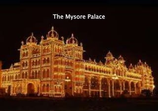 The Mysore Palace
 
