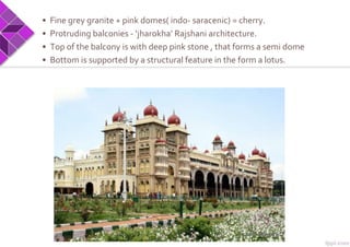 • Fine grey granite + pink domes( indo- saracenic) = cherry.
• Protruding balconies - ‘jharokha’ Rajshani architecture.
• Top of the balcony is with deep pink stone , that forms a semi dome
• Bottom is supported by a structural feature in the form a lotus.
 