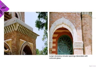 Large clerestory circular openings decorated with
coloured glass
 