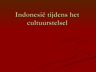Indonesië tijdens het cultuurstelsel 