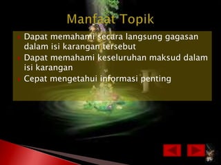    Dapat memahami secara langsung gagasan
    dalam isi karangan tersebut
   Dapat memahami keseluruhan maksud dalam
    isi karangan
   Cepat mengetahui informasi penting
 