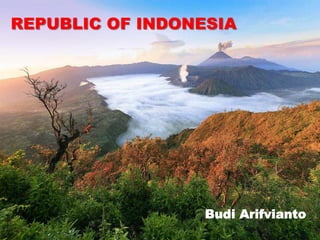 REPUBLIC OF INDONESIA

Budi Arifvianto

 